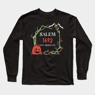 Salem 1692 They Missed One Long Sleeve T-Shirt